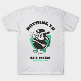 Nothing To See Here! Mischief T-Shirt